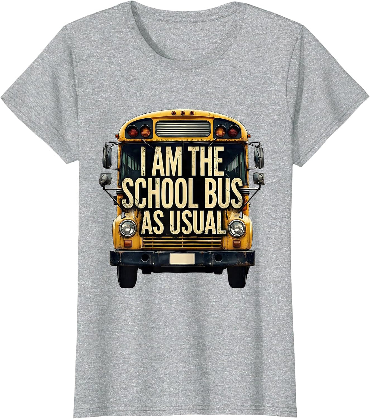 I Am The School Bus, As Usual Funny School Bus Driver T-Shirt - Heather Grey