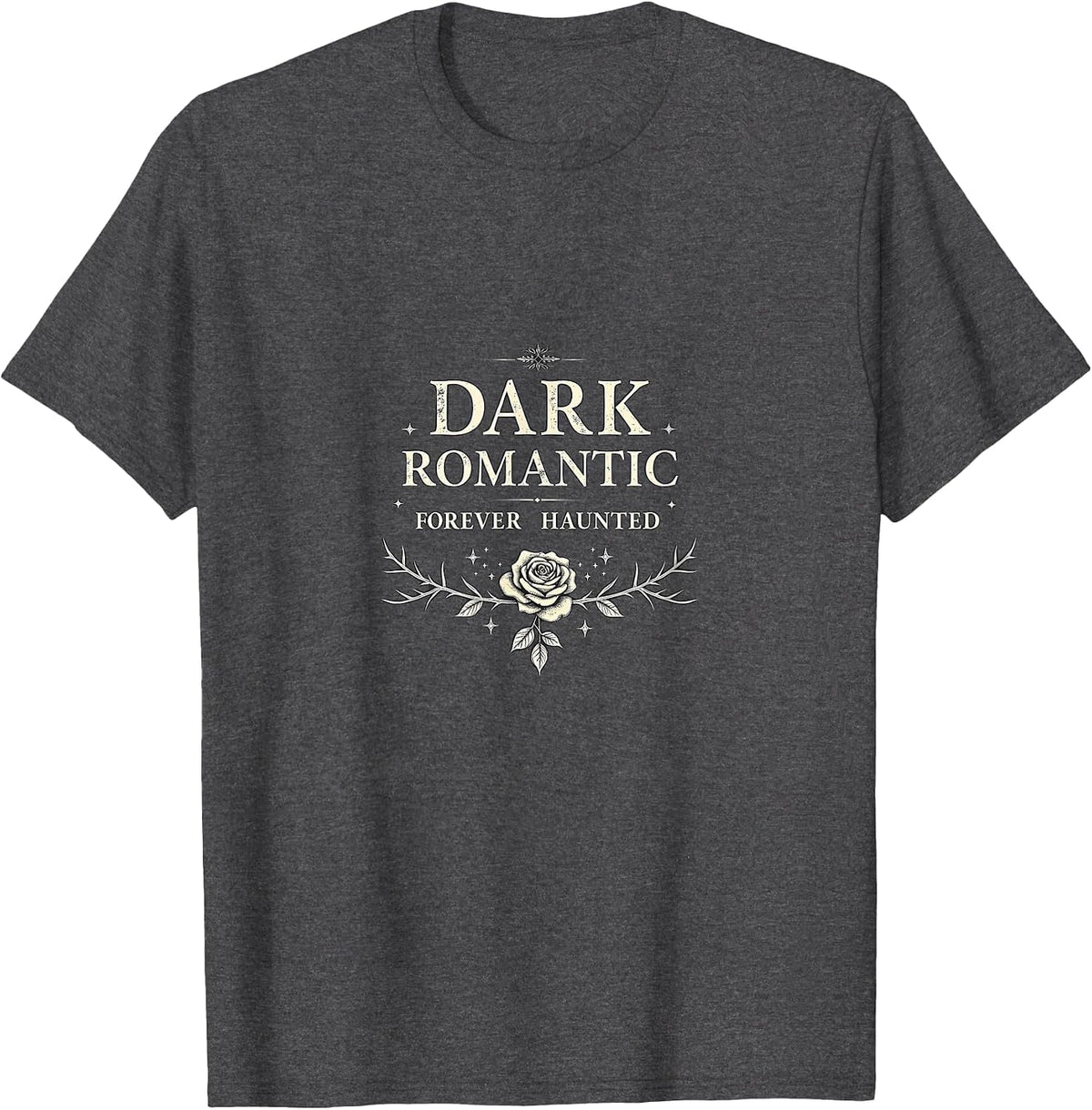 Dark Romantic Forever Haunted Gothic Design T-Shirt - Dark Heather Grey