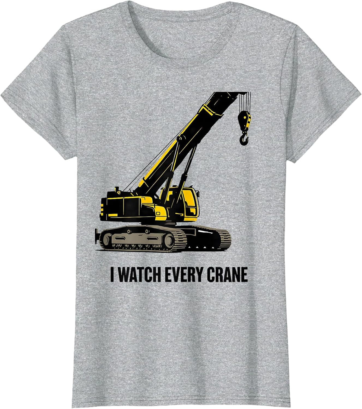 I Watch Every Crane Funny Crane Operator Construction Worker T-Shirt - Heather Grey