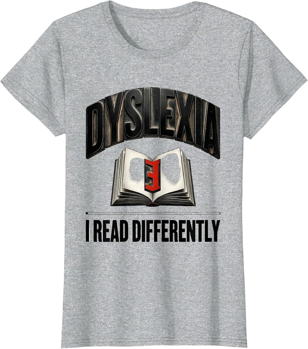 Dyslexia Means I Read Differently Dyslexia Awareness Teacher T-Shirt - Heather Grey