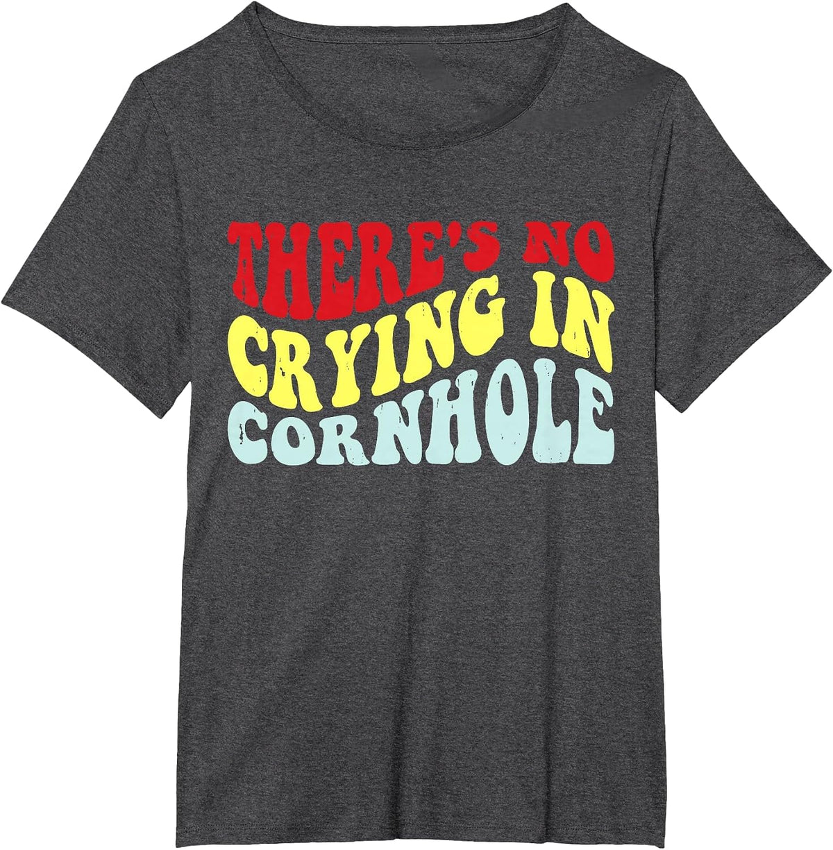 There is No Crying in Cornhole T-Shirt - Dark Heather Grey