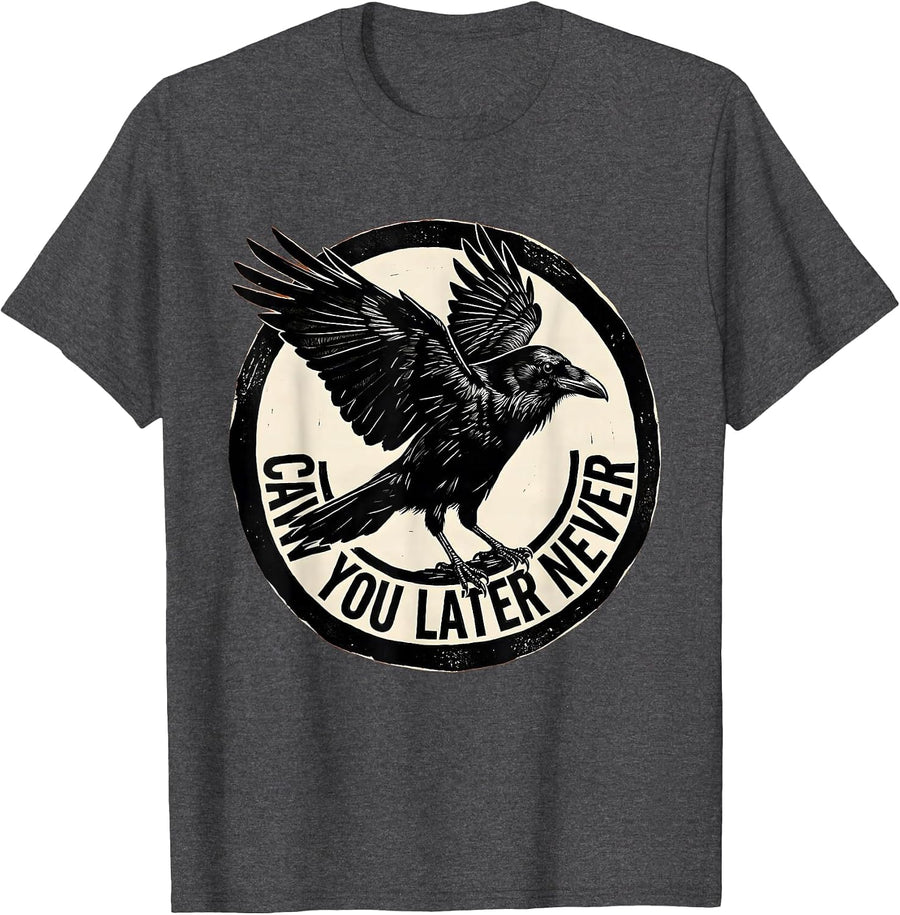 Men's Caw You Later Never Funny Crow Design T-Shirt - Dark Heather Grey