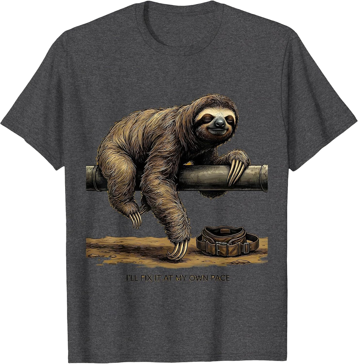 I'll Fix It At My Own Pace Funny Sloth Lover Animal Humor T-Shirt - Dark Heather Grey