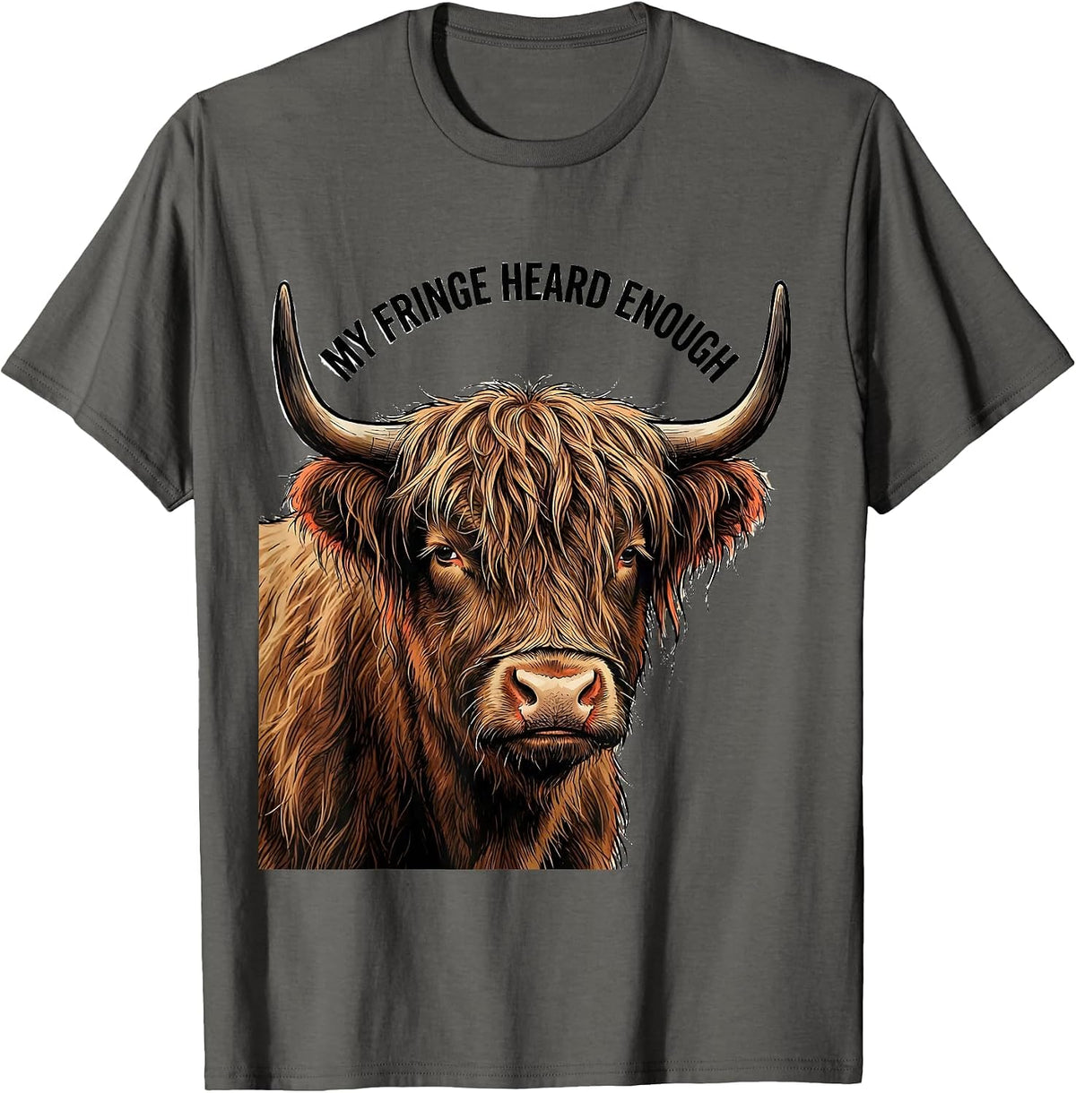 Men's My Fringe Heard Enough Funny Highland Cow Sassy Cute Humor T-Shirt - Asphalt Grey