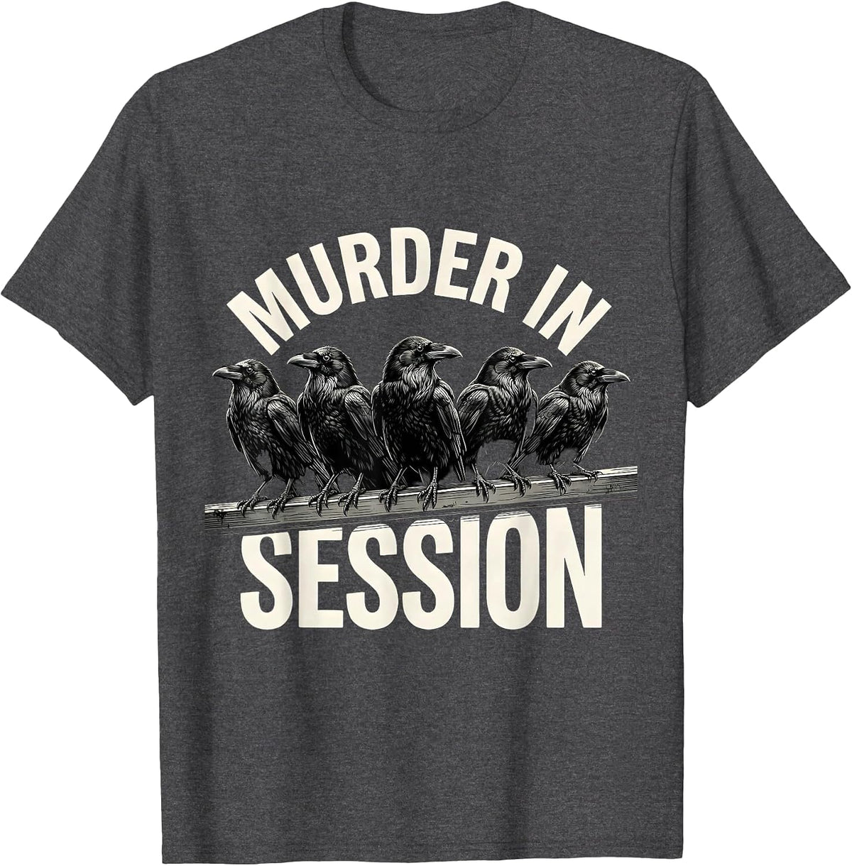 Men's Murder In Session Monochromatic Crow Dark Humor Bird Lover T-Shirt - Dark Heather Grey