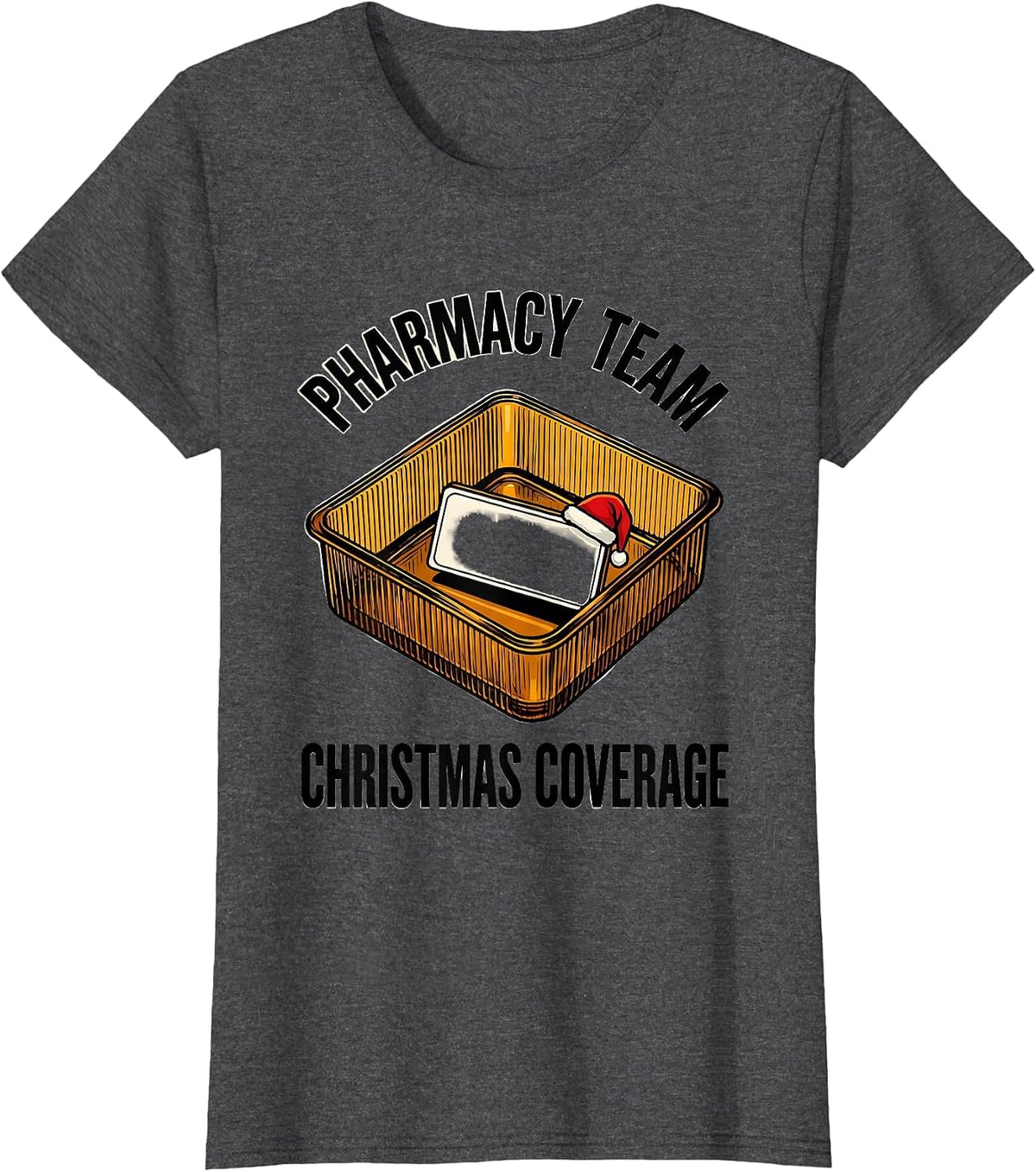 Women's Pharmacy Team Christmas Coverage Funny Pharmacist Tech T-Shirt - Dark Heather Grey