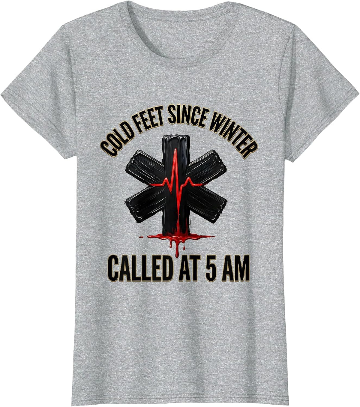 Women's Cold Feet Since Winter Called At 5 AM EMT T-Shirt - Heather Grey