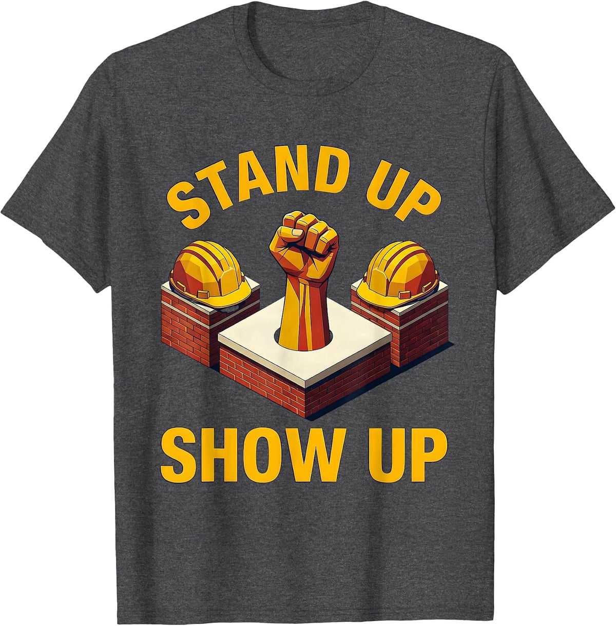 Stand Up Show Up Equal Rights Labor Day Design T-Shirt - Dark Heather Grey