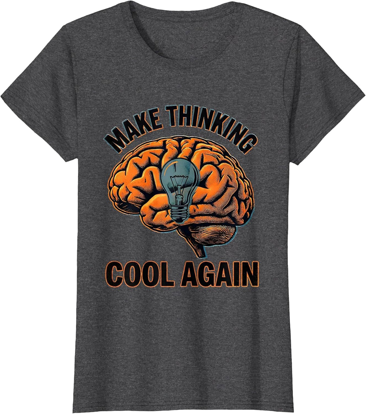 Women's Make Thinking Cool Again Graphic Design T-Shirt - Dark Heather Grey