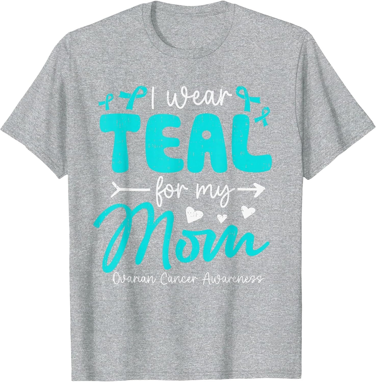 I Wear Teal for Mom Mother Ovarian Cancer Awareness Family T-Shirt - Heather Grey