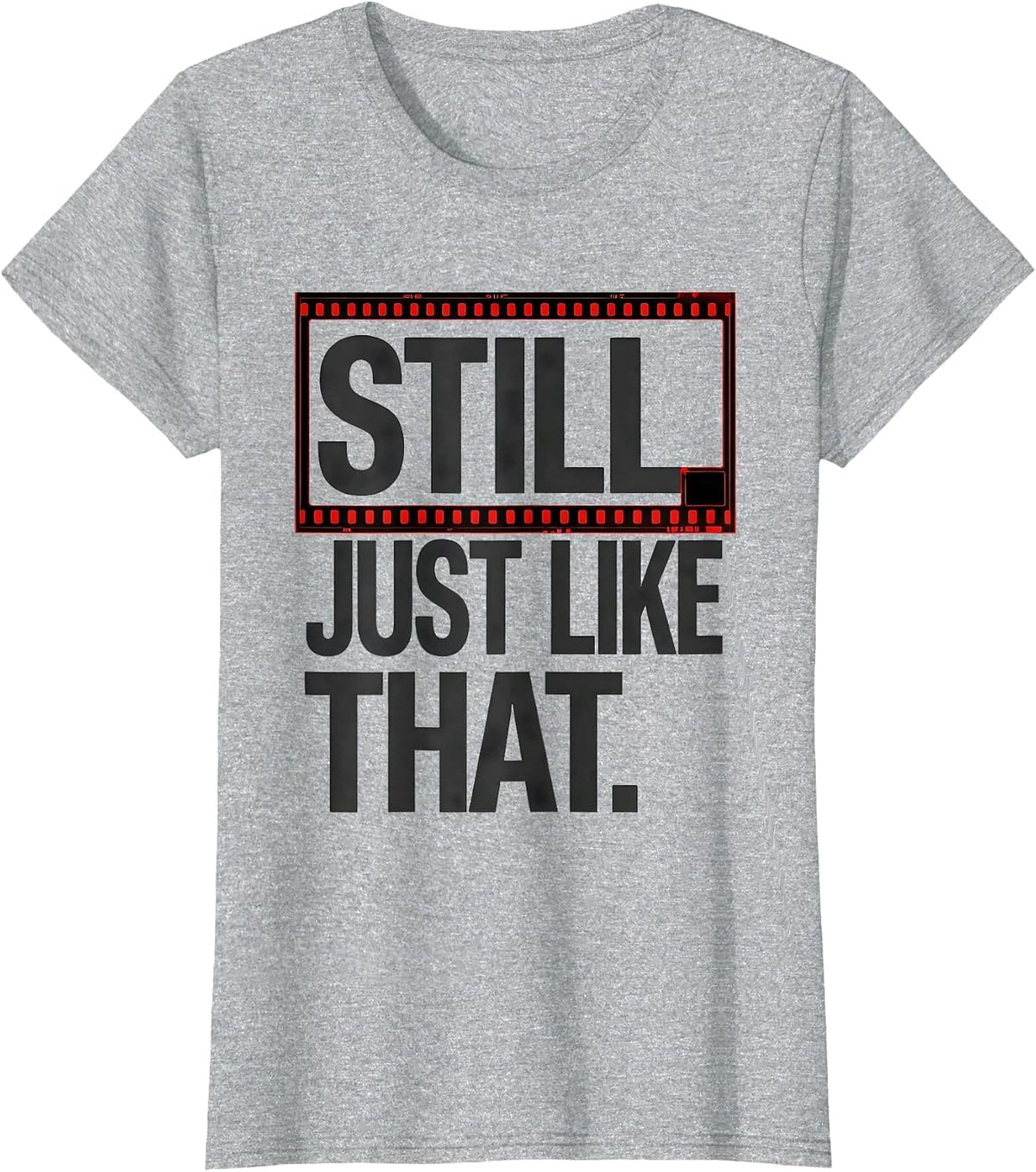 Still Just Like That Funny Radiology Tech Rad Tech Humor T-Shirt - Heather Grey