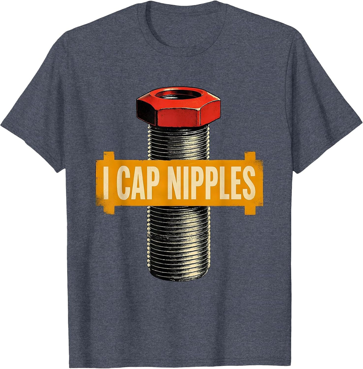 Men's I Cap Nipples Funny Plumber Pipefitter Crude Humor T-Shirt - Heather Blue