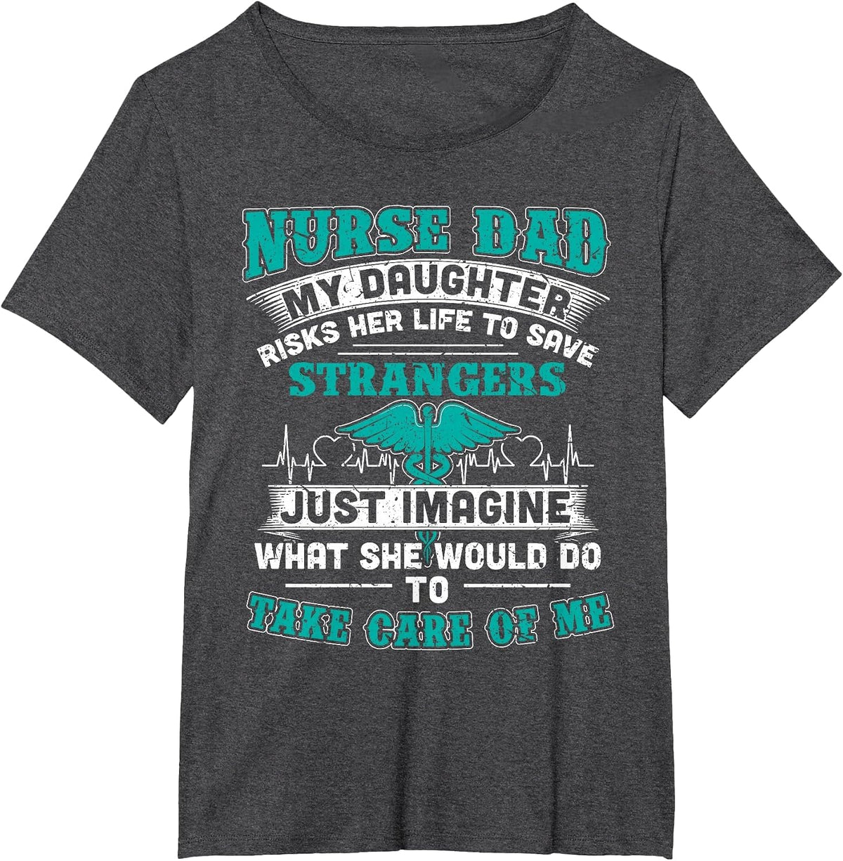 Nurse Dad - My Daughter Risks Her Life Tshirt T-Shirt - Dark Heather Grey