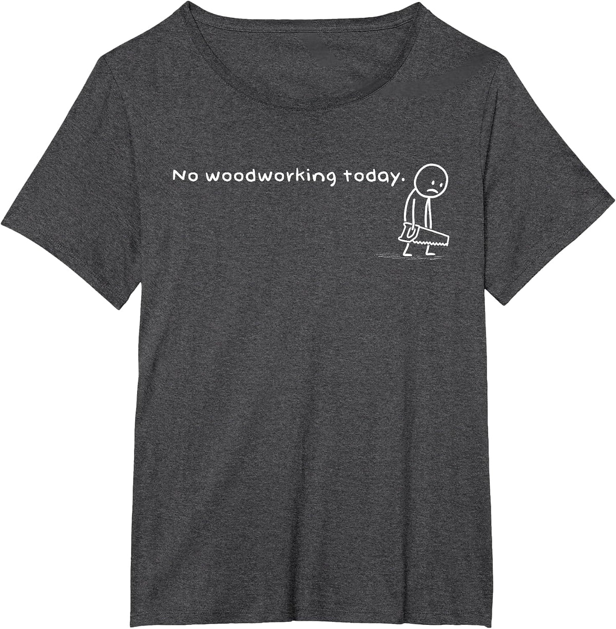 Funny No Woodworking Today Humor Woodworker Meme Carpentry T-Shirt - Dark Heather Grey