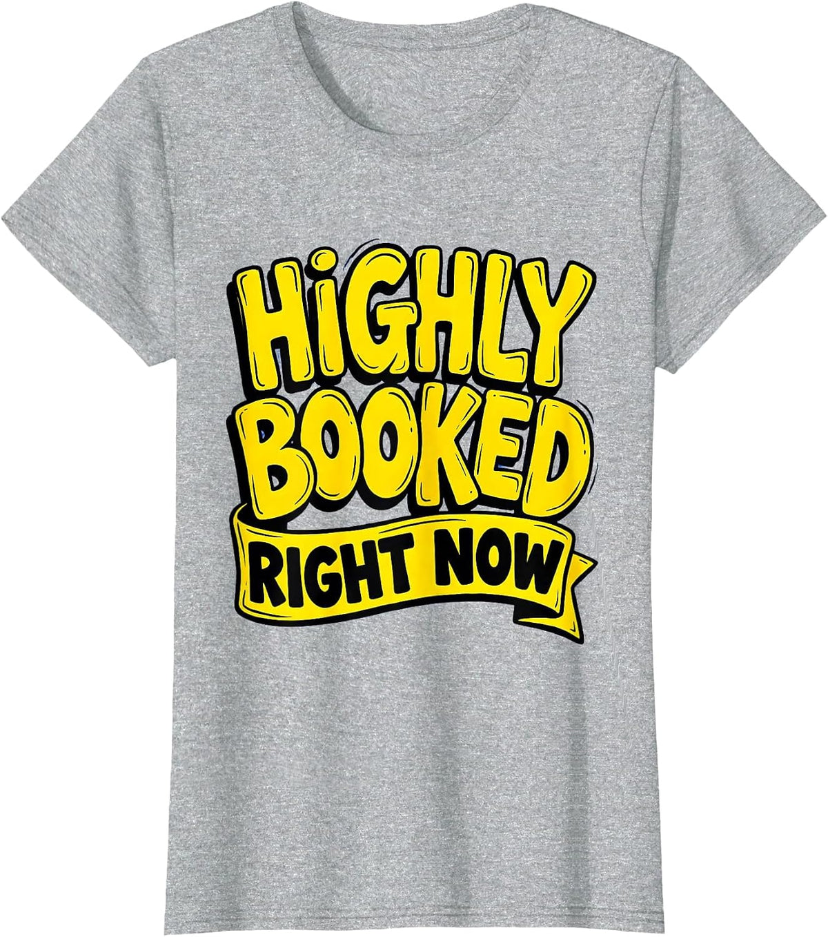 Highly Booked Right Now Funny Hustle Design T-Shirt - Heather Grey