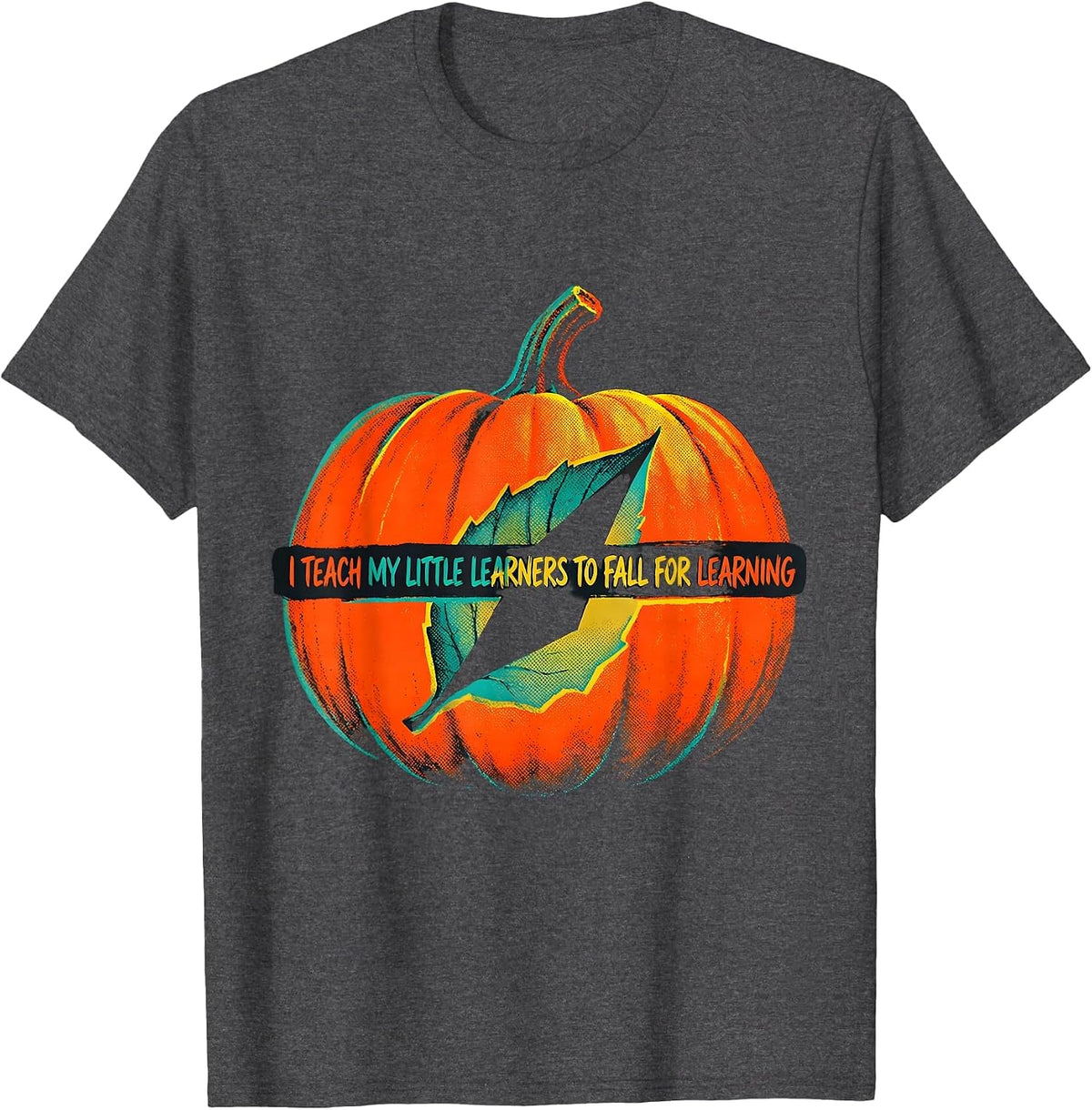 Men's I Teach My Little Learners To Fall For Learning Teacher T-Shirt - Dark Heather Grey