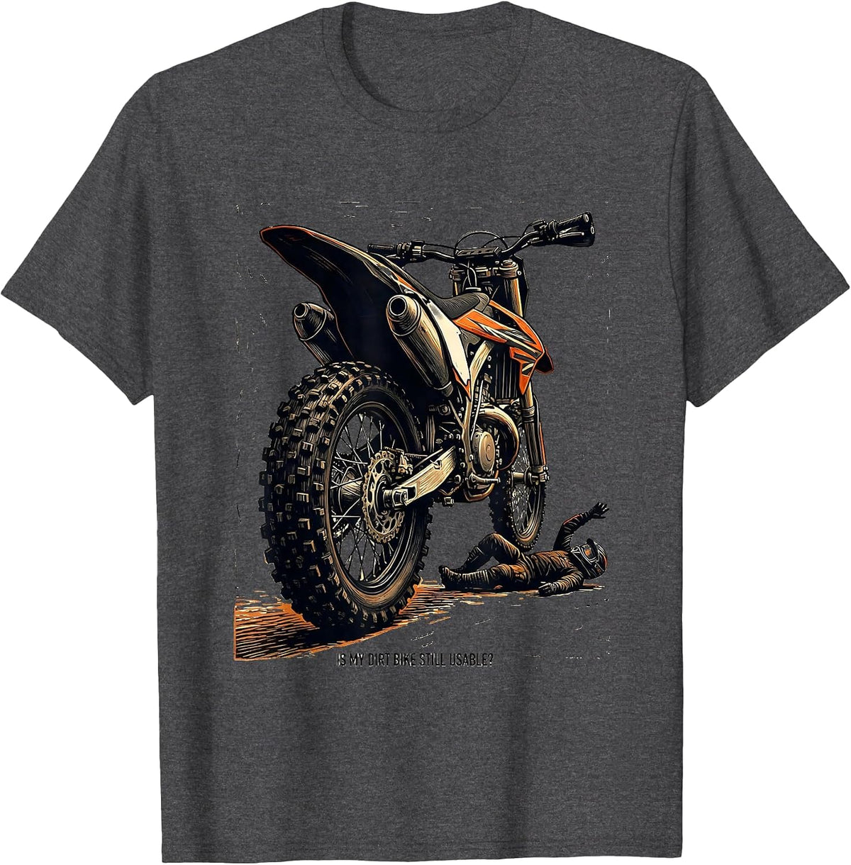 Men's Is My Dirt Bike Still Usable Funny Motocross Dirt Bike Rider T-Shirt - Dark Heather Grey
