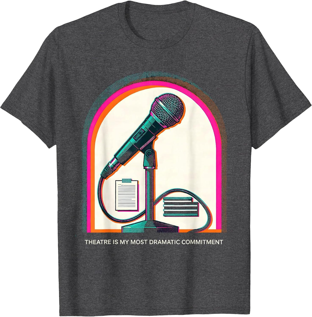 Theatre Is My Most Dramatic Commitment Funny Theatre Kid T-Shirt - Dark Heather Grey
