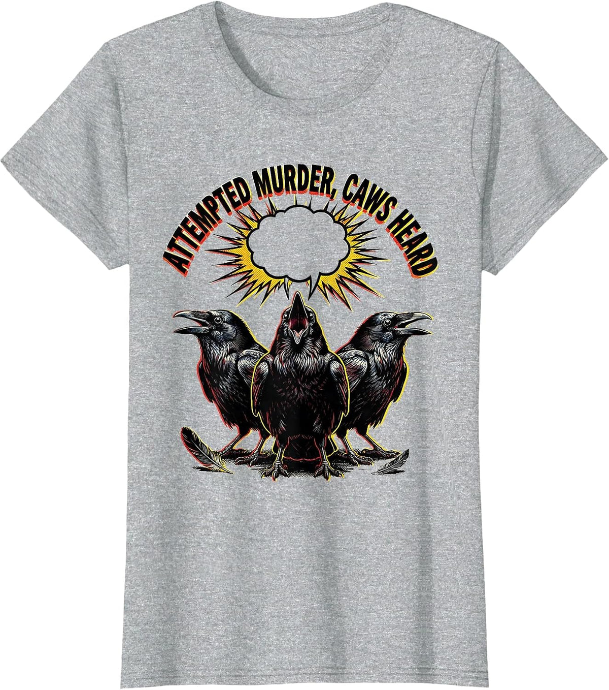 Women's Attempted Murder, Caws Heard Gothic Crow Humor Bird Lover T-Shirt - Heather Grey