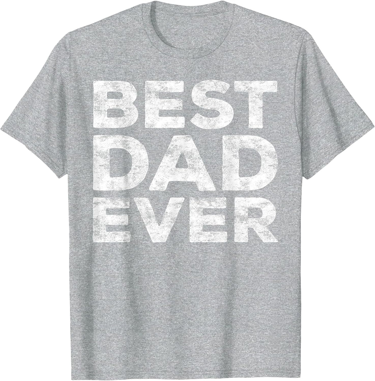 Best Dad Ever Shirt Men Daddy Fathers Day T-Shirt - Heather Grey