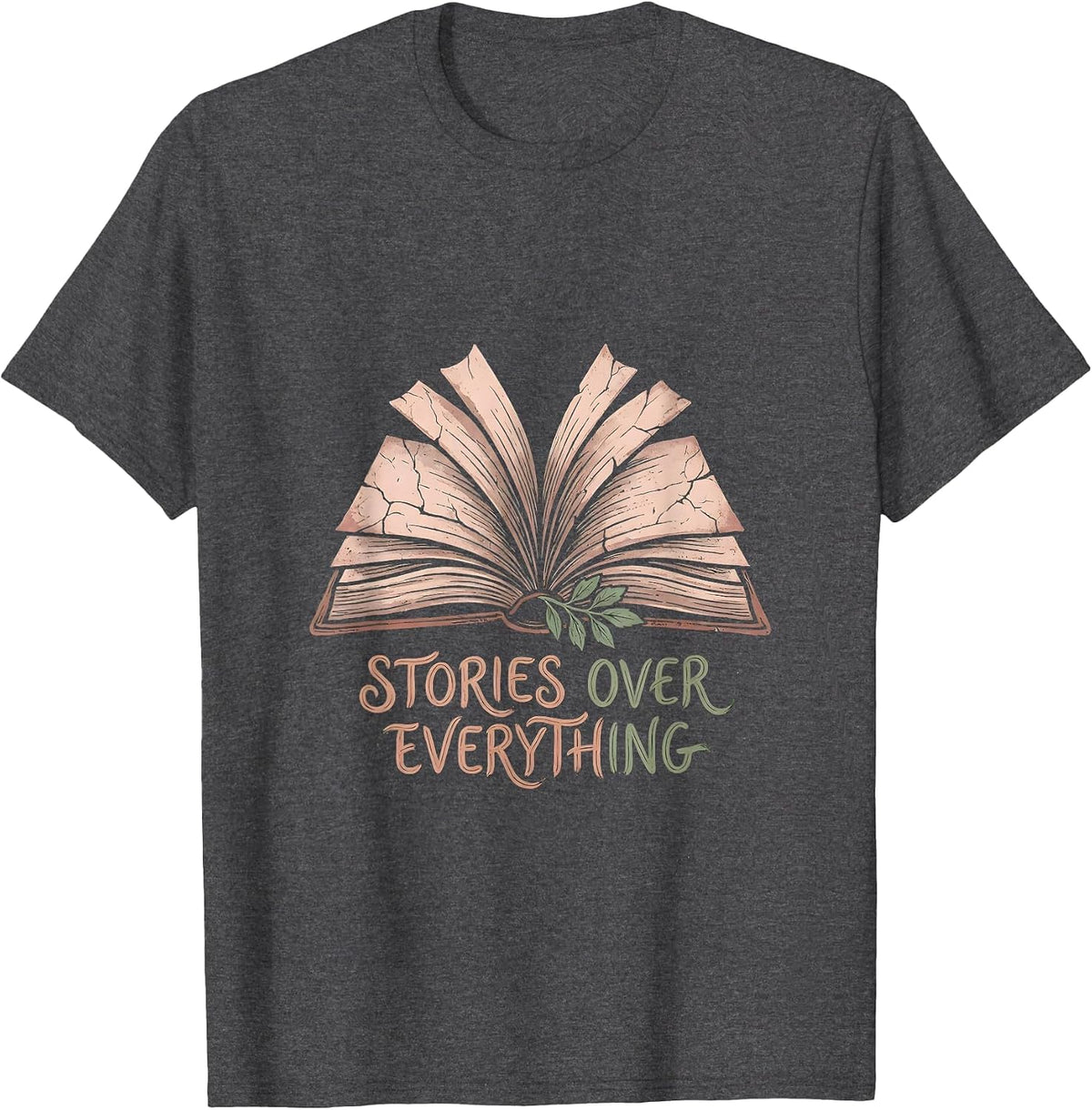 Stories Over Everything English Teacher Design T-Shirt - Dark Heather Grey