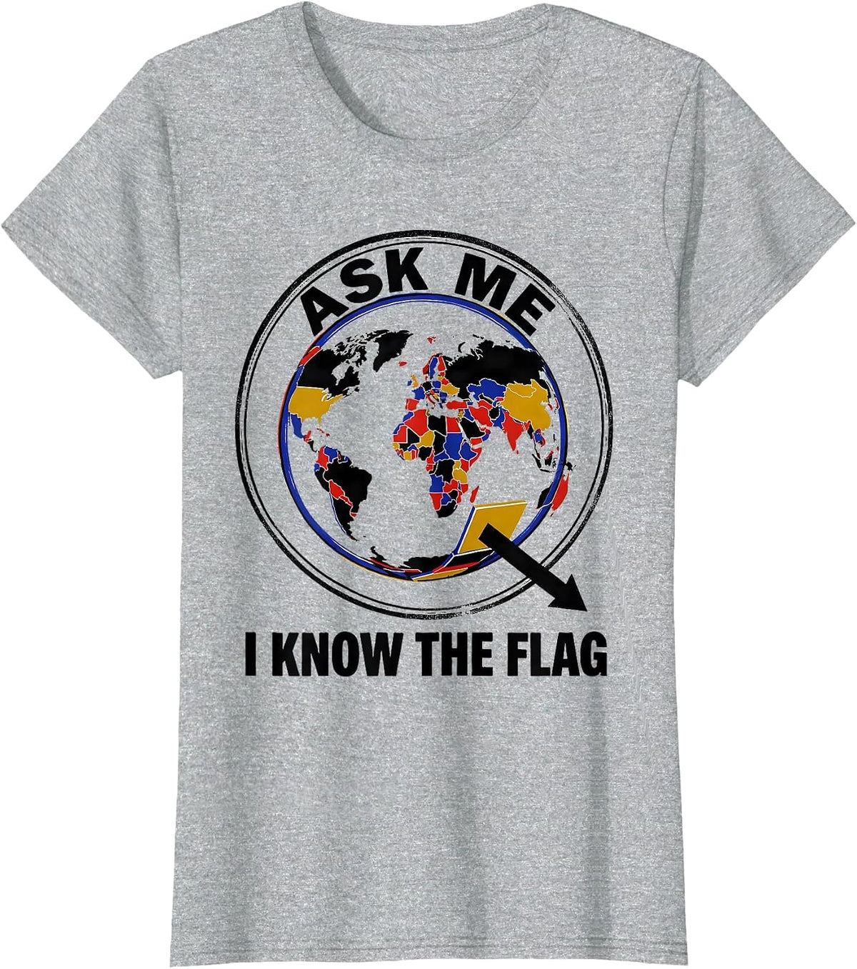 Women's Ask Me, I Know The Flag Geography Enthusiast Teacher Travel T-Shirt - Heather Grey