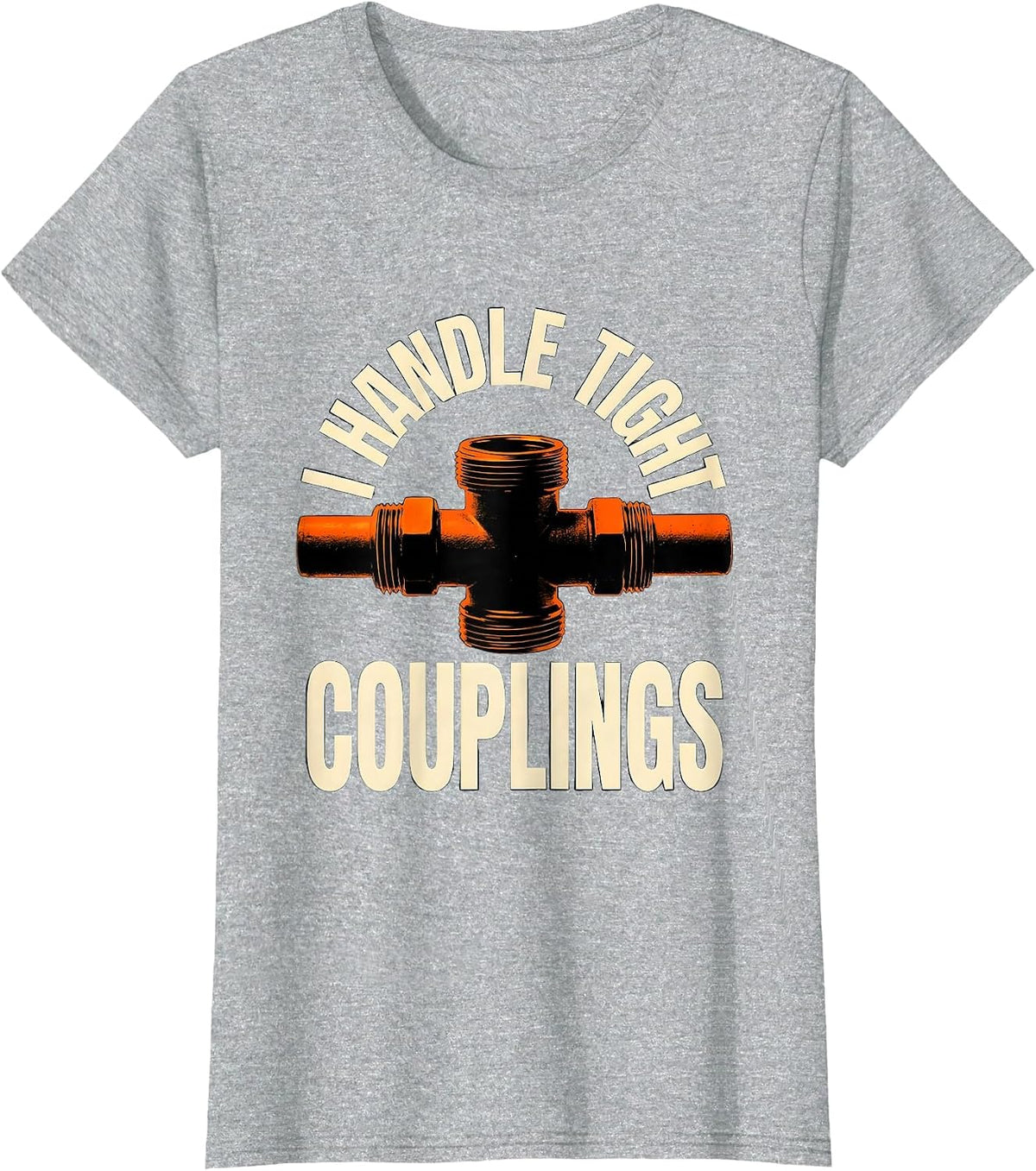 Women's I Handle Tight Couplings Funny Plumber Pipefitter Dad Joke T-Shirt - Heather Grey
