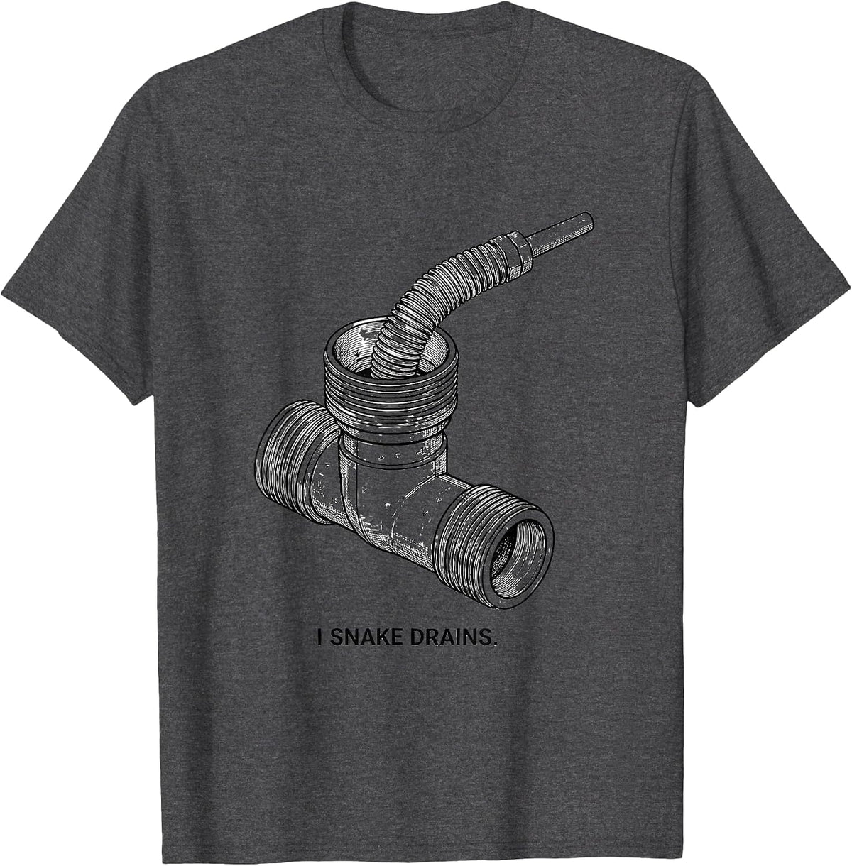 Men's I Snake Drains Funny Plumber Pipefitter Gift T-Shirt - Dark Heather Grey
