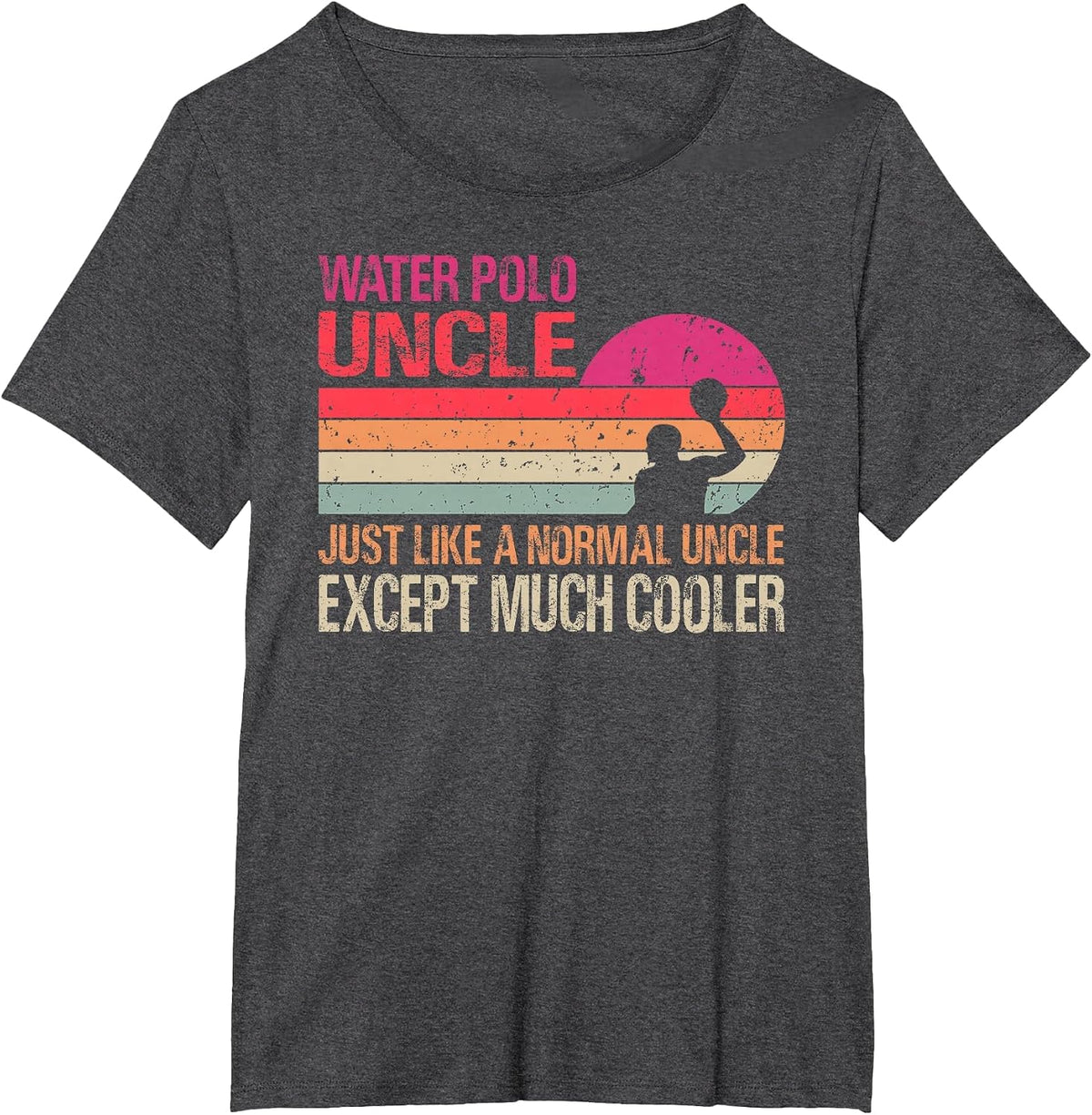 Water Polo Uncle Just Like A Normal Uncle Except Cooler T-Shirt - Dark Heather Grey