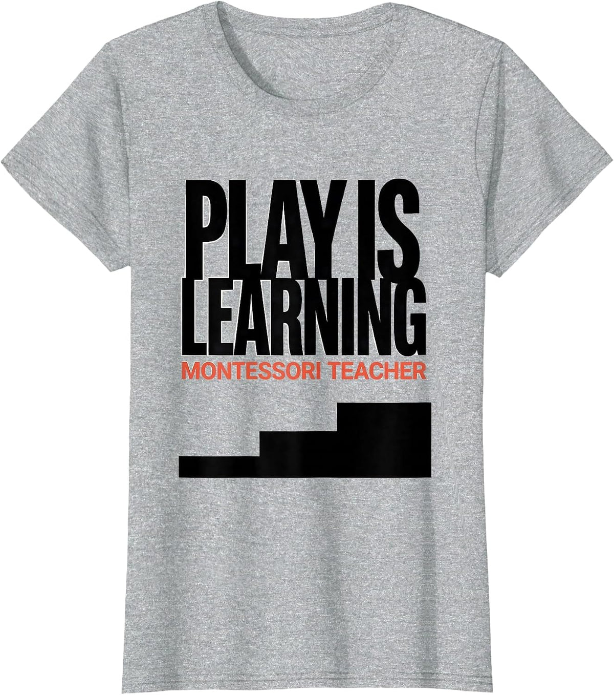 Women's Play Is Learning Montessori Teacher Preschool Educator Back T-Shirt - Heather Grey