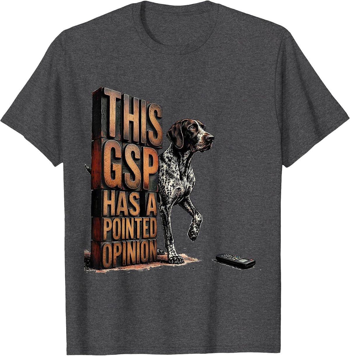 This GSP Has A Pointed Opinion Funny German Shorthaired T-Shirt - Dark Heather Grey