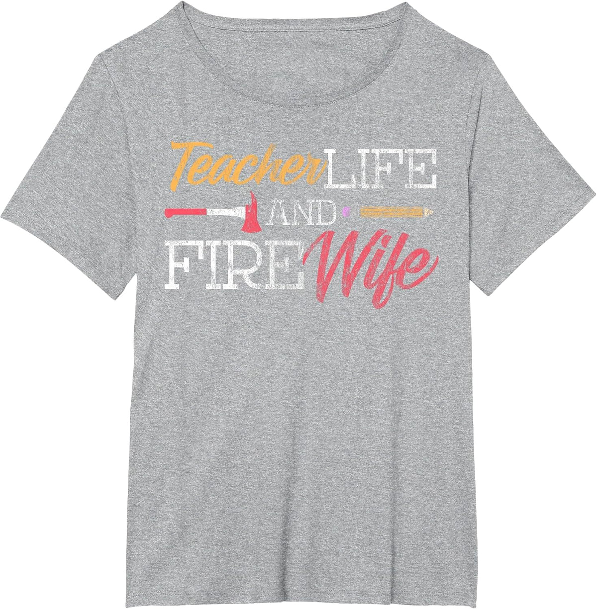 Teacher and Firefighter Wife Shirt Teacher Life Fire Wife T-Shirt - Heather Grey