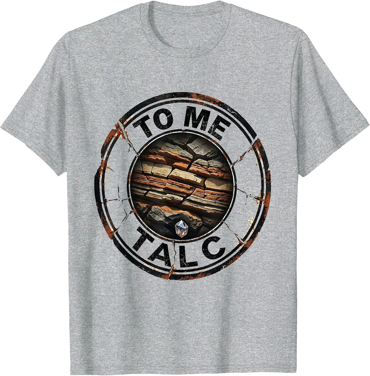 Men's Talc To Me Distressed Funny Rock Collector Geology Humor T-Shirt - Heather Grey