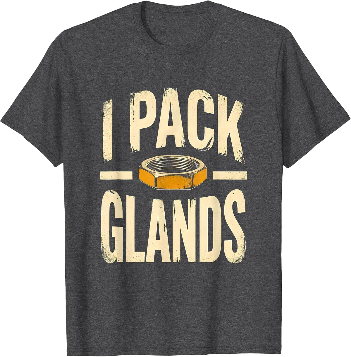I Pack Glands Funny Plumber Dad Pipefitter Steamfitter Gift T-Shirt - Dark Heather Grey