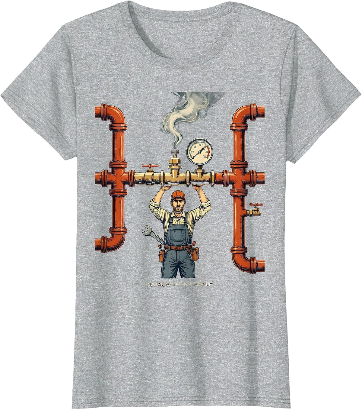 Women's I Work With Hot Water Funny Plumber Pipefitter Gift T-Shirt - Heather Grey