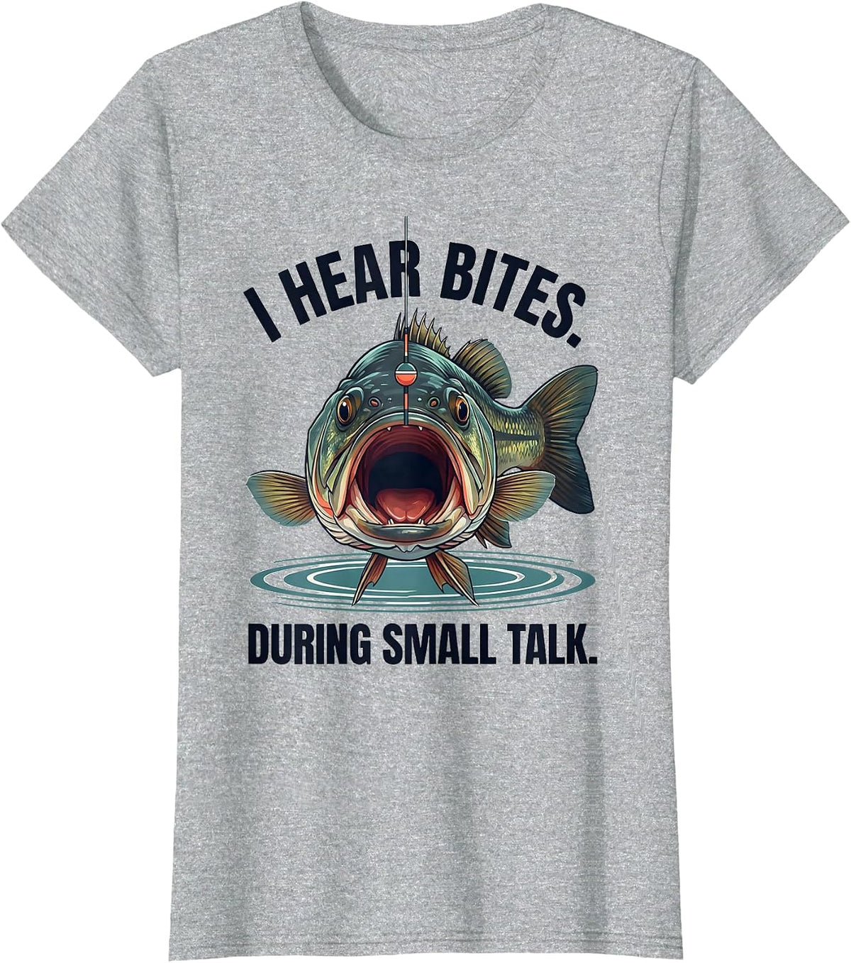 I Hear Bites During Small Talk Funny Fishing Angler Humor T-Shirt - Heather Grey