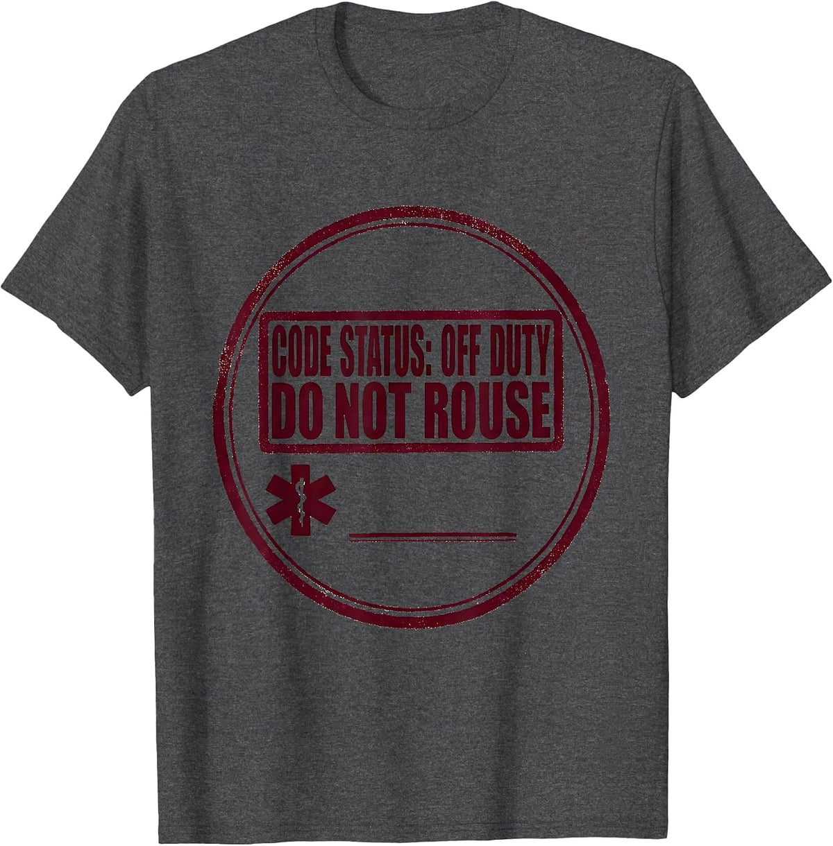 Men's CODE STATUS: OFF DUTY, DO NOT ROUSE Medical Worker EMT T-Shirt - Dark Heather Grey