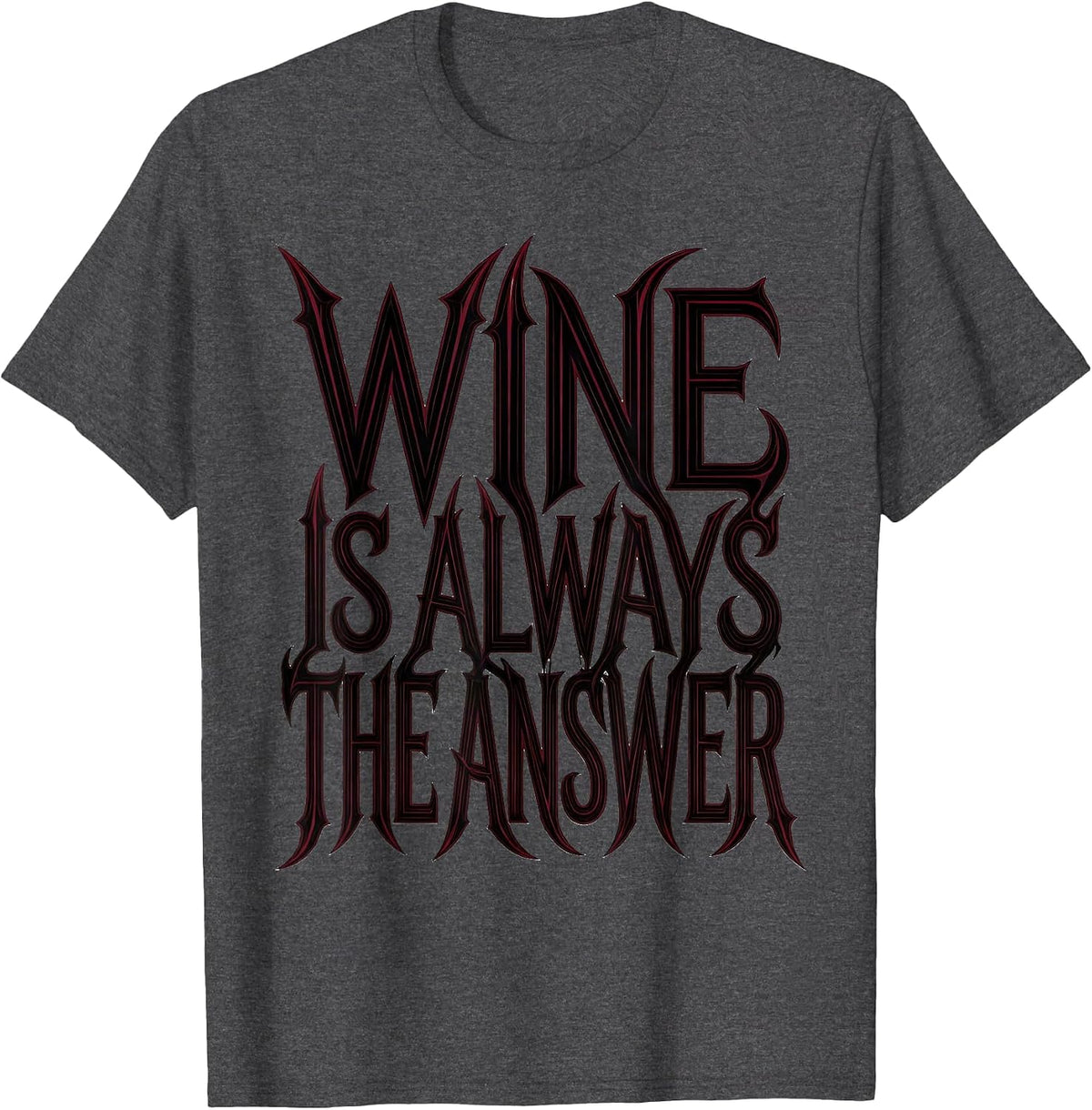 Wine Is Always The Answer Funny Wine Lover Design T-Shirt - Dark Heather Grey