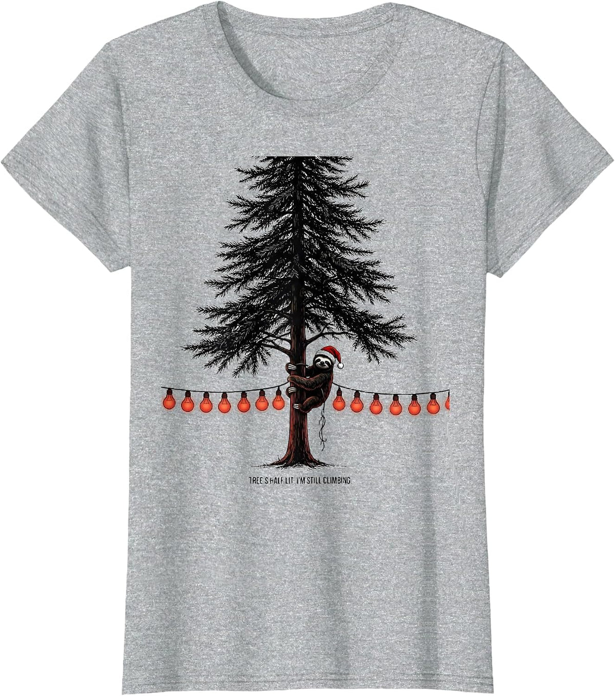 Tree's Half Lit I'm Still Climbing Funny Sloth Christmas T-Shirt - Heather Grey