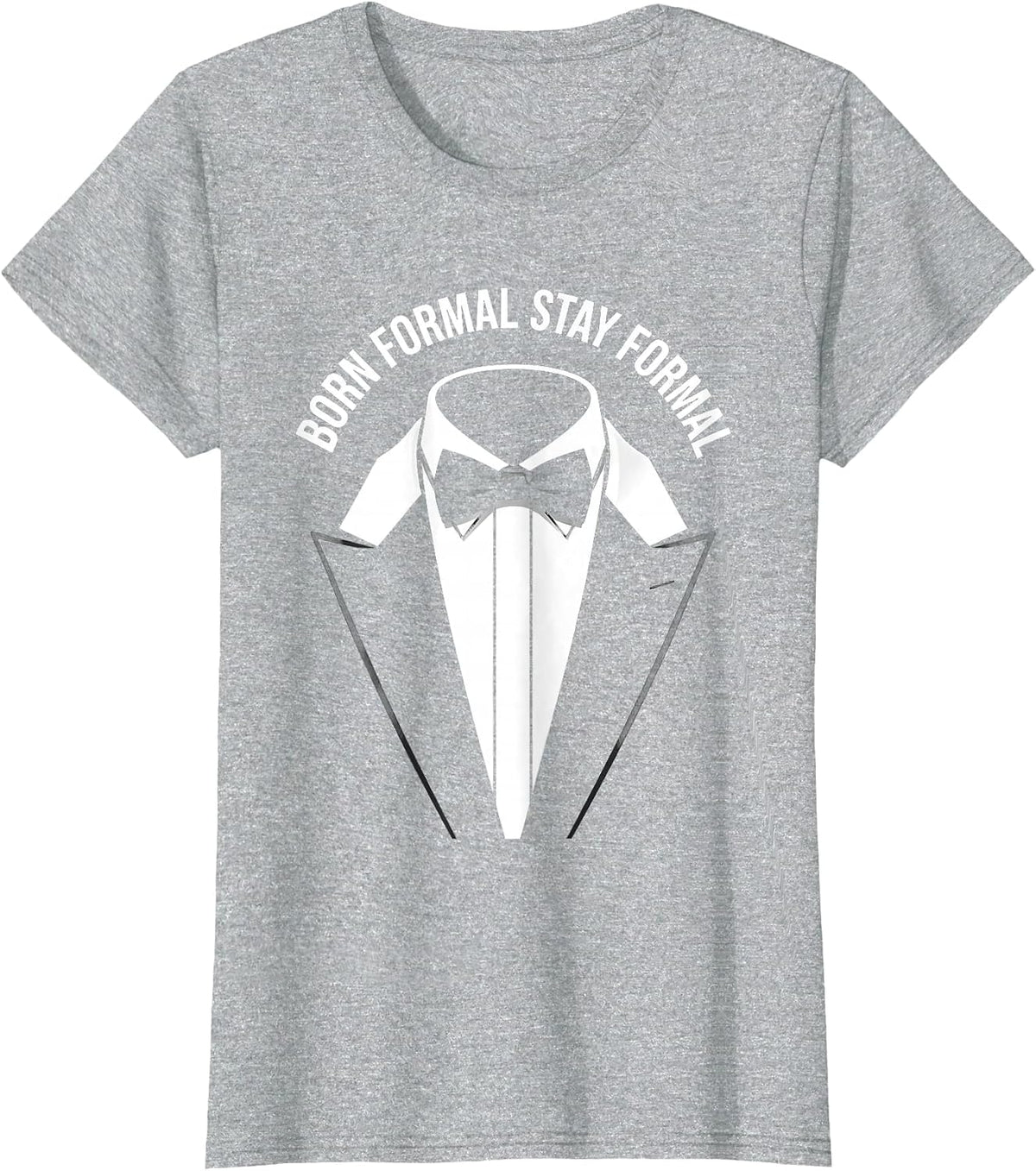 Born Formal Stay Formal Tuxedo Design T-Shirt - Heather Grey
