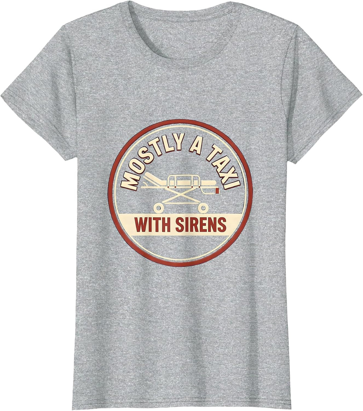 Women's Mostly A Taxi With Sirens Funny EMT Paramedic EMS Worker T-Shirt - Heather Grey