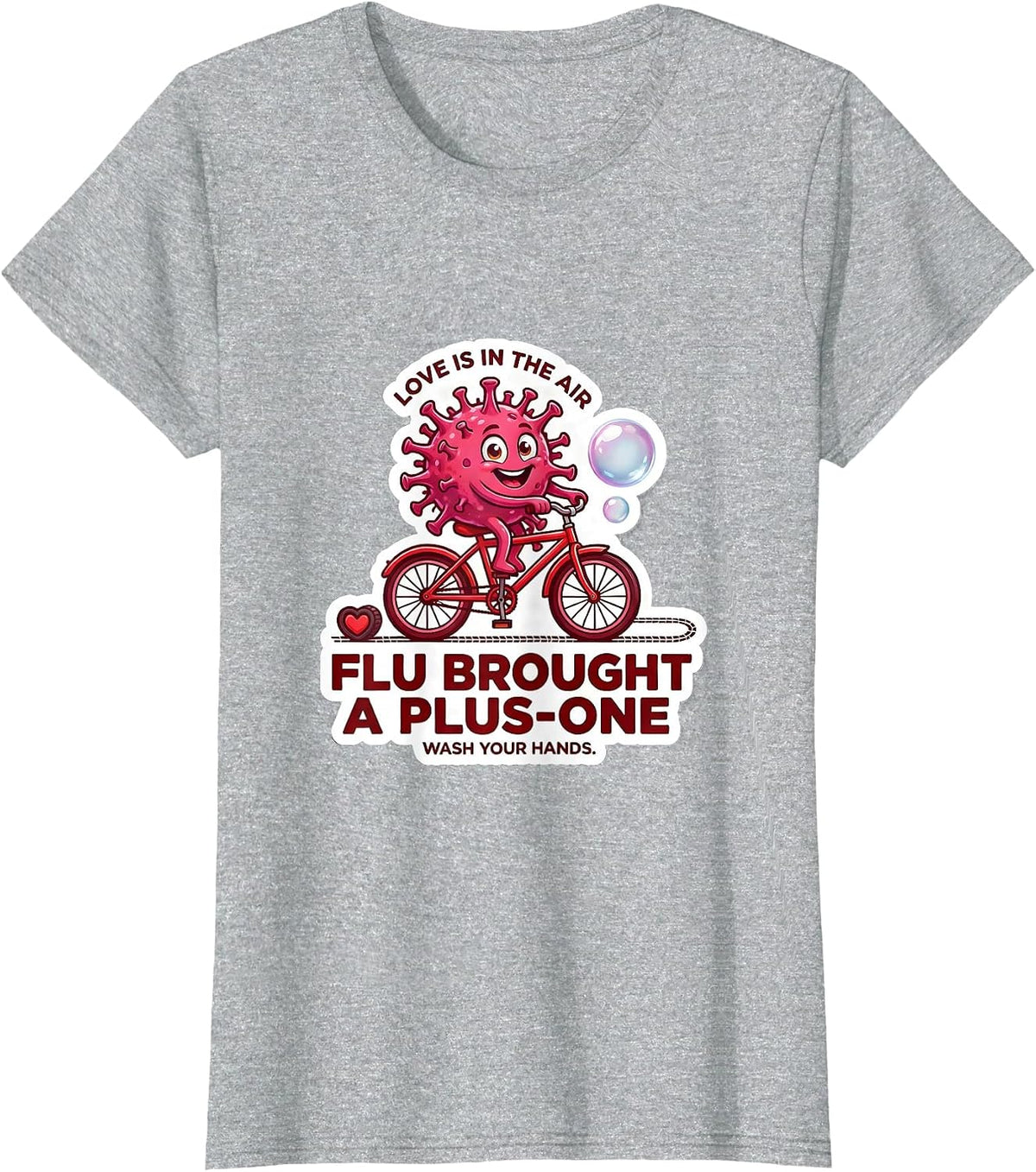 Love Is In The Air FLU BROUGHT A PLUS-ONE Wash Your Hands T-Shirt - Heather Grey