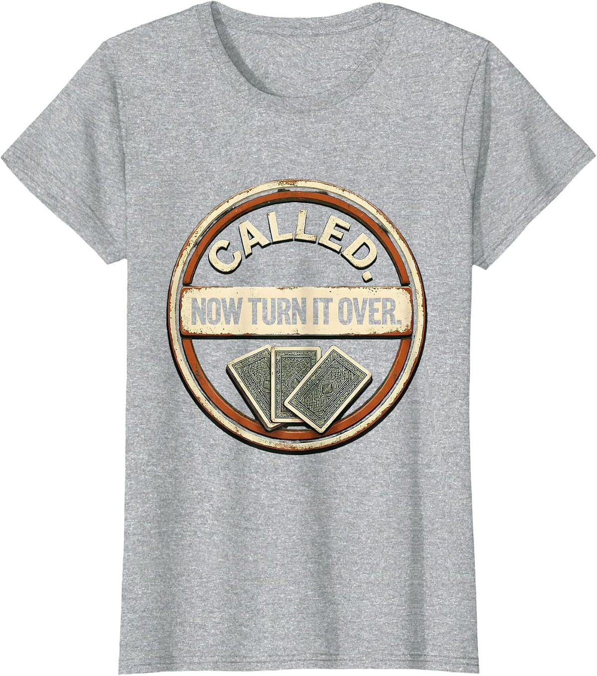 Called. Now Turn It Over Vintage Gambling Poker Player Humor T-Shirt - Heather Grey