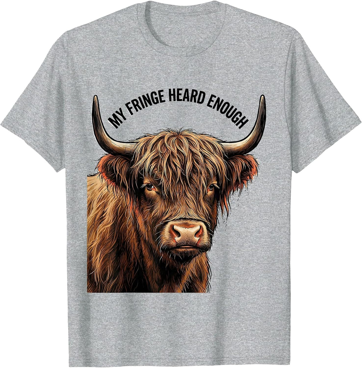 Men's My Fringe Heard Enough Funny Highland Cow Sassy Cute Humor T-Shirt - Heather Grey