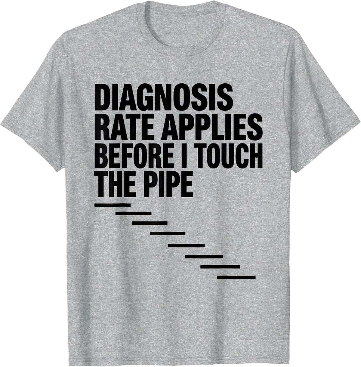 Men's Diagnosis Rate Applies Before I Touch The Pipe Funny Plumber T-Shirt - Heather Grey