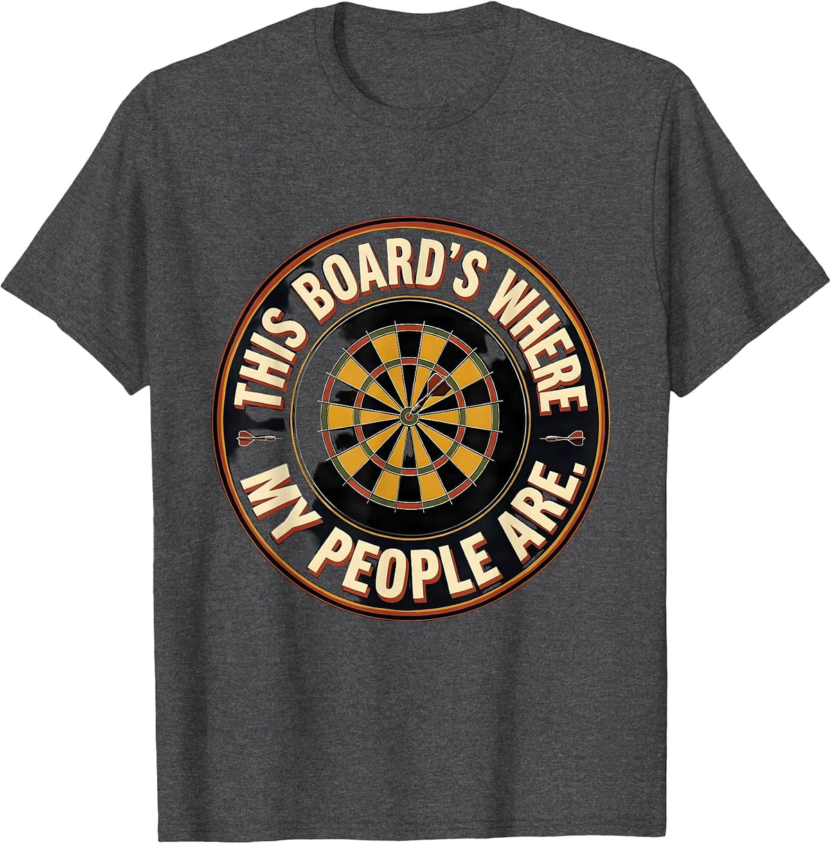 This Board's Where My People Are Funny Dart Player Bar Humor T-Shirt - Dark Heather Grey