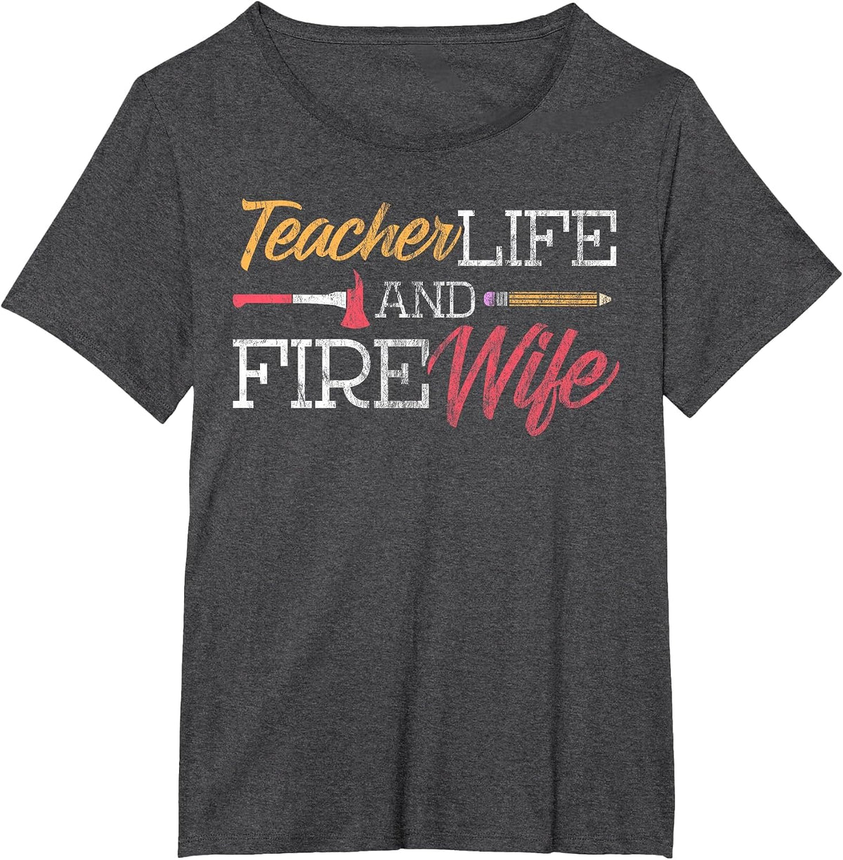 Teacher and Firefighter Wife Shirt Teacher Life Fire Wife T-Shirt - Dark Heather Grey