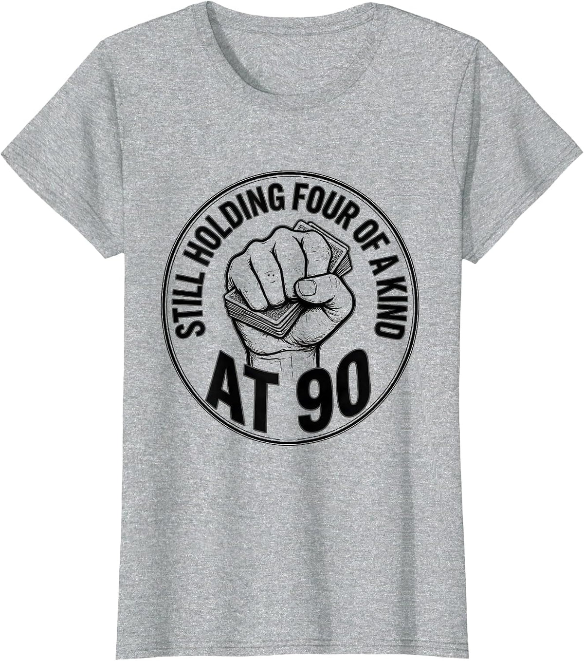 Women's Still Holding Four Of A Kind At 90 Funny Milestone Birthday T-Shirt - Heather Grey