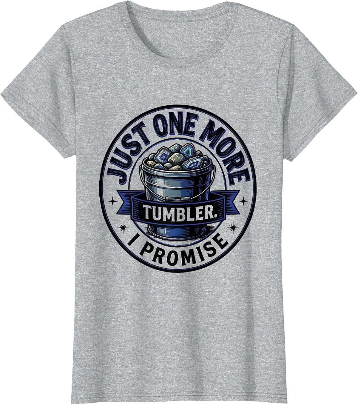 Just One More Tumbler I Promise Funny Rock Collector Geode T-Shirt - Heather Grey