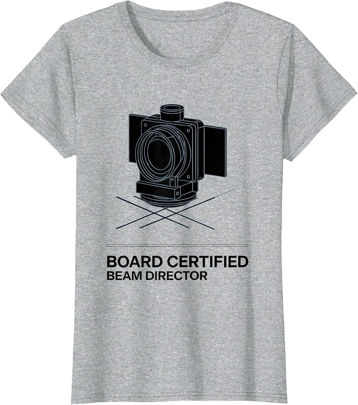 Board Certified Beam Director Funny Rad Tech X-Ray Tech T-Shirt - Heather Grey